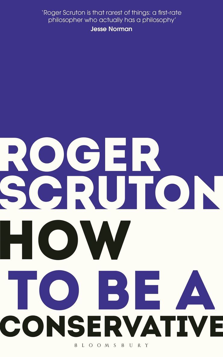 Roger Scruton - How to be a conservative, Häftad
