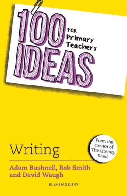 Adam Bushnell, Rob Smith, David Waugh - 100 Ideas for Primary Teachers: Writing, E-bok