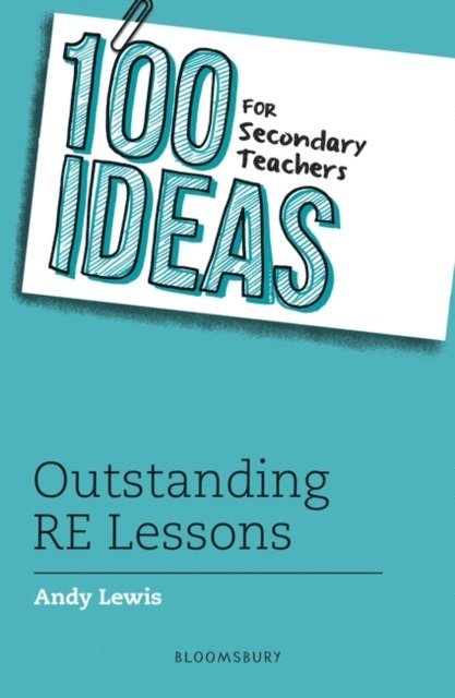 Andy Lewis - 100 Ideas for Secondary Teachers: Outstanding RE Lessons, E-bok