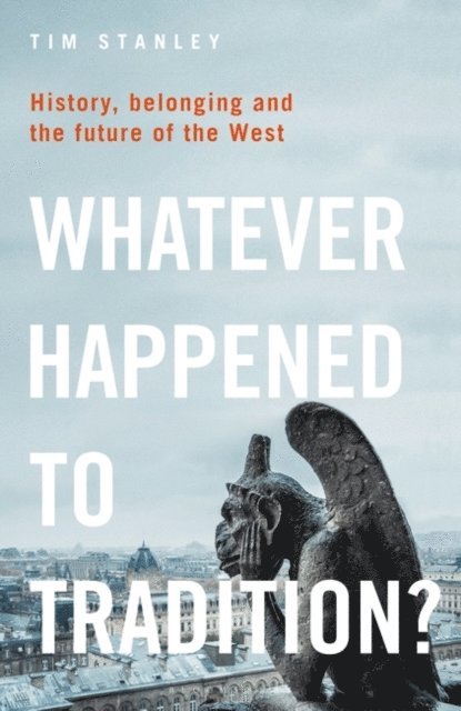 Tim Stanley - Whatever Happened to Tradition?, E-bok