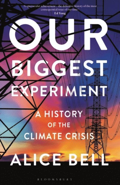 Alice Bell - Our Biggest Experiment, E-bok