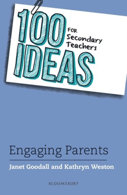 Janet Goodall, Kathryn Weston - 100 Ideas for Secondary Teachers: Engaging Parents, E-bok