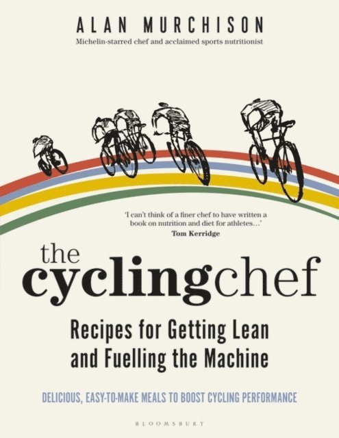 Alan Murchison - Cycling Chef: Recipes for Getting Lean and Fuelling the Machine, E-bok. Tillgänglighet: Lägg i varukorg