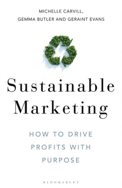 Michelle Carvill, Gemma Butler, Geraint Evans - Sustainable Marketing, E-bok