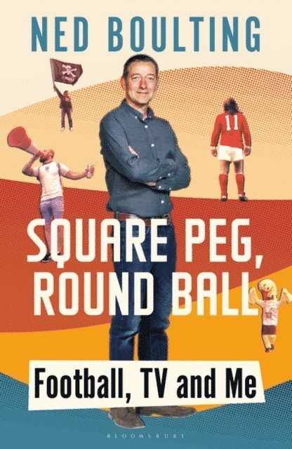 Ned Boulting - Square Peg, Round Ball, E-bok
