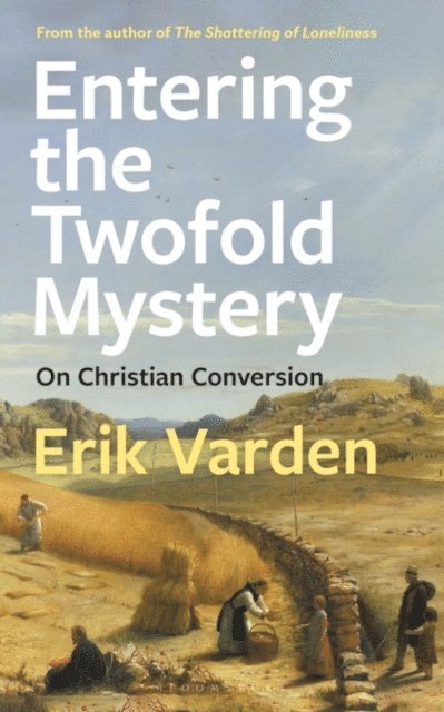 Erik Varden - Entering the Twofold Mystery, E-bok