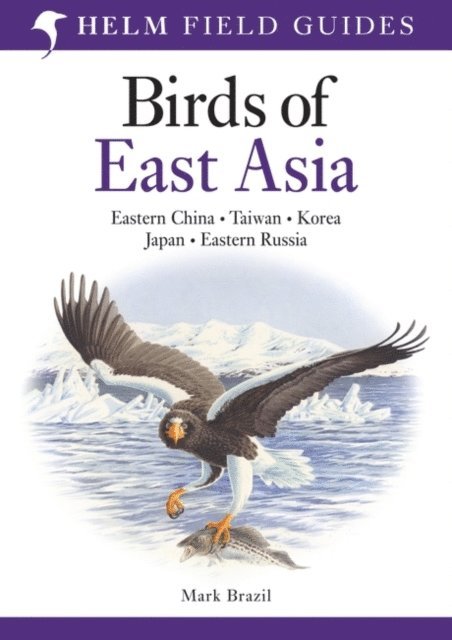 Mark Brazil - Field Guide to the Birds of East Asia, E-bok