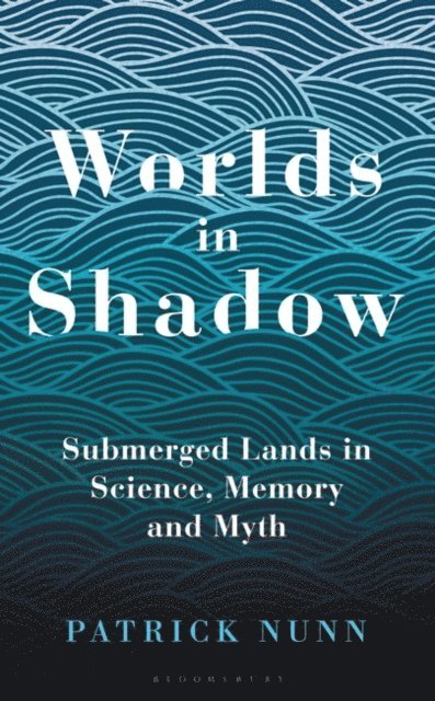 Patrick Nunn - Worlds in Shadow, E-bok