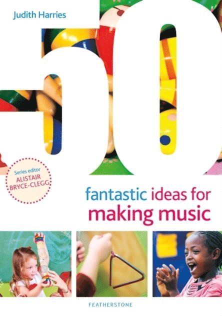 Judith Harries - 50 Fantastic Ideas for Making Music, E-bok