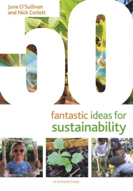 June O'Sullivan, Nick Corlett - 50 Fantastic Ideas for Sustainability, E-bok