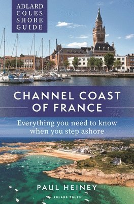 Adlard Coles Shore Guide: Channel Coast of France av Paul Heiney