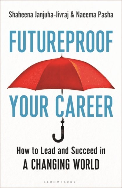 Shaheena Janjuha-Jivraj, Naeema Pasha - Futureproof Your Career, E-bok