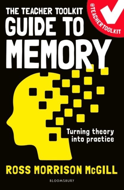 Ross Morrison McGill - Teacher Toolkit Guide to Memory, E-bok