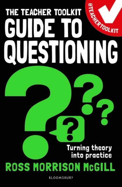 Ross Morrison McGill - Teacher Toolkit Guide to Questioning, E-bok
