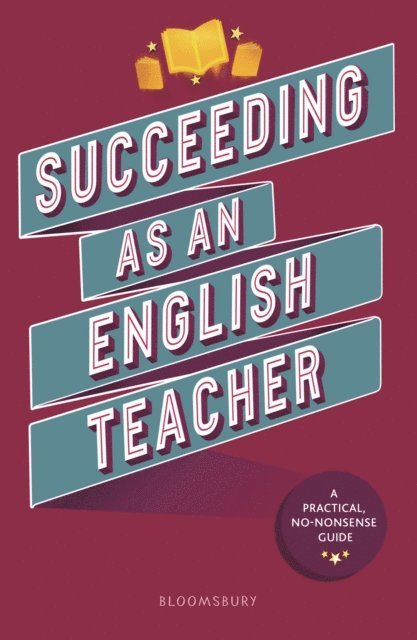 Abigail Mann, Lyndsay Bawden, Fe Brewer, Davina Canham, Mary Hind-Portley, Ruth Holder, Kaley Macis-Riley, Laura May Rowlands, Andy Sammons, Zara Shah, Laura Tsabet, Holly Wimbush - Succeeding as an English Teacher, E-bok