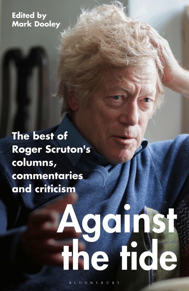 Roger Scruton - Against the Tide, Inbunden