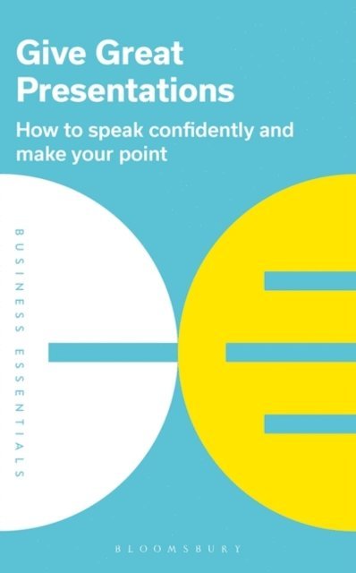 Bloomsbury Publishing PLC - Give Great Presentations, E-bok