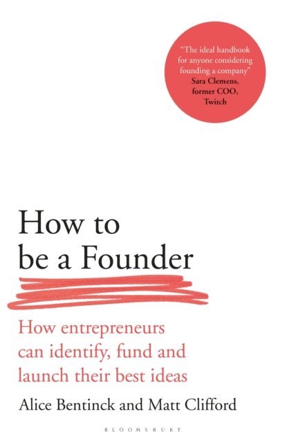 Alice Bentinck, Matt Clifford - How to Be a Founder, E-bok