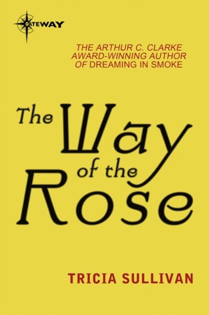 Tricia Sullivan - Way of the Rose, E-bok