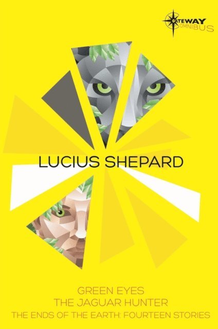 Lucius Shepard - Lucius Shepard SF Gateway Omnibus, E-bok