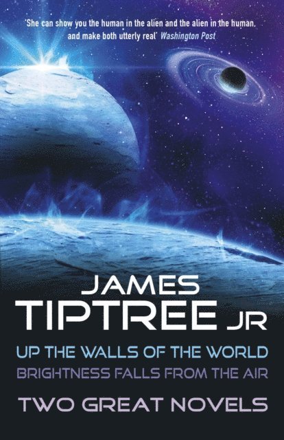 Jr. James Tiptree - Two Great Novels, E-bok