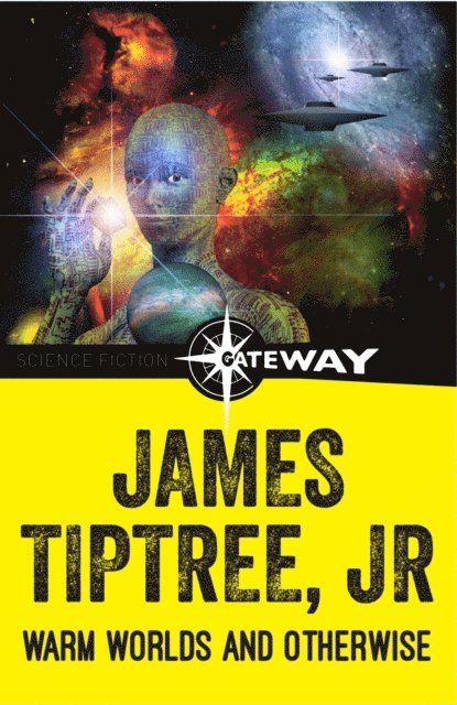 Jr. James Tiptree - Warm Worlds and Otherwise, E-bok