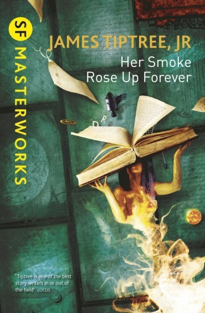 Jr. James Tiptree - Her Smoke Rose Up Forever, E-bok