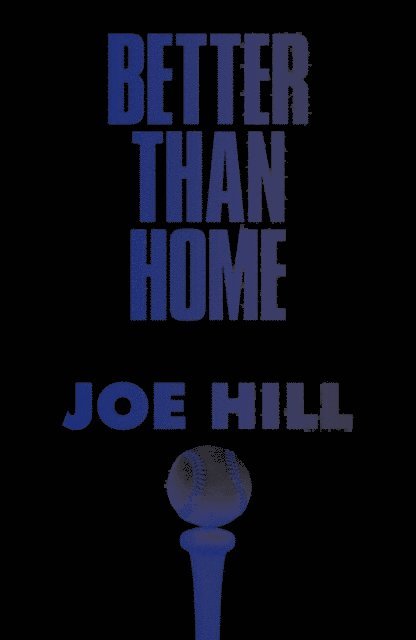 Joe Hill - Better Than Home, E-bok