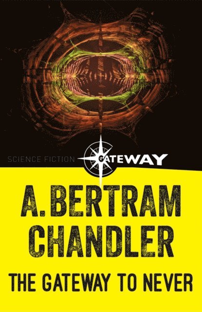 A. Bertram Chandler - Gateway to Never, E-bok