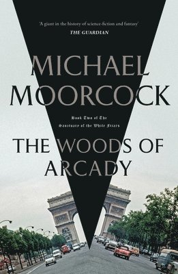 Michael Moorcock - Woods of Arcady, Häftad