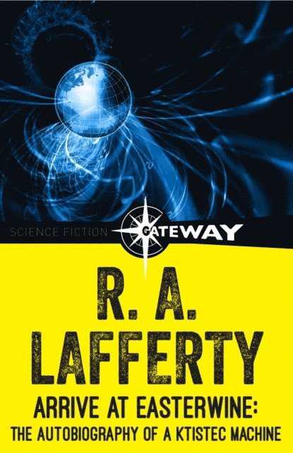 R. A. Lafferty - Arrive at Easterwine, E-bok