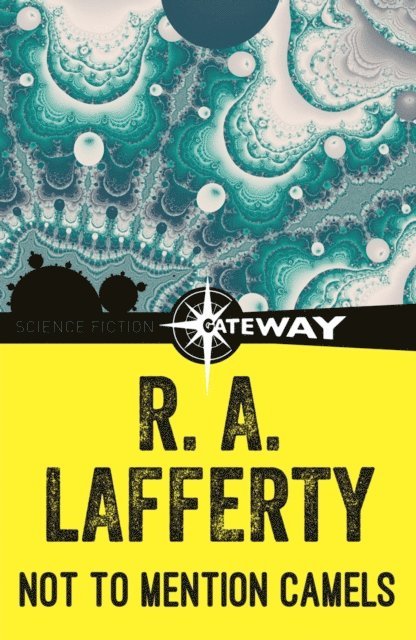 R. A. Lafferty - Not To Mention Camels, E-bok