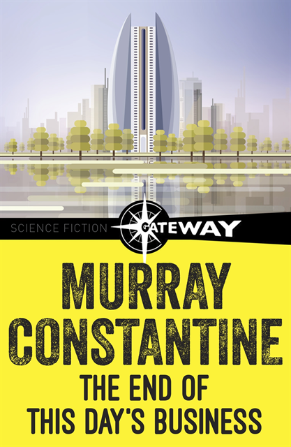 Murray Constantine - End of This Day's Business, E-bok