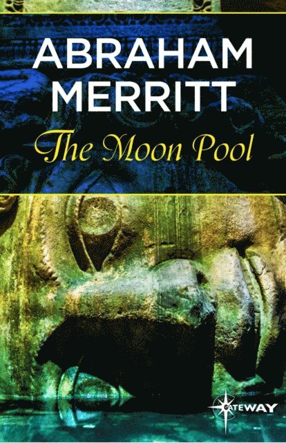Abraham Merritt - Moon Pool, E-bok