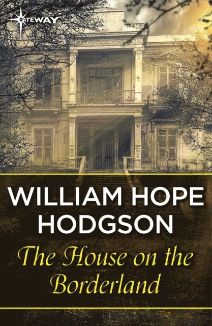 William Hope Hodgson - House on the Borderland, E-bok