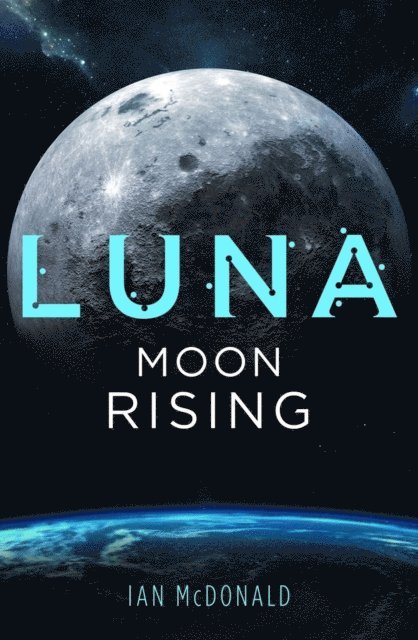 Ian McDonald - Luna: Moon Rising, E-bok