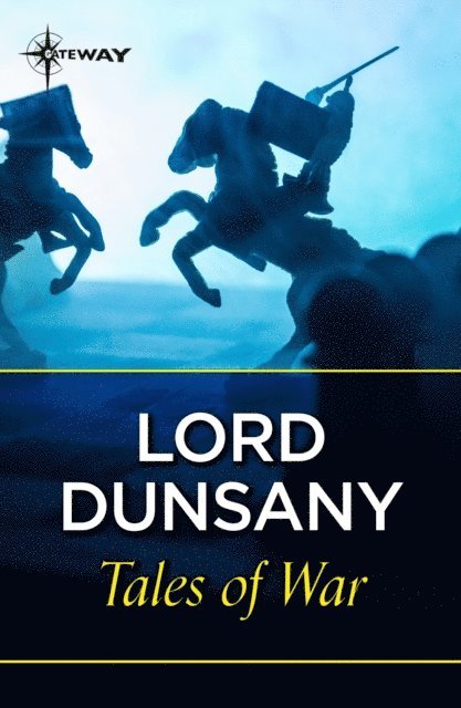 Lord Dunsany - Tales of War, E-bok