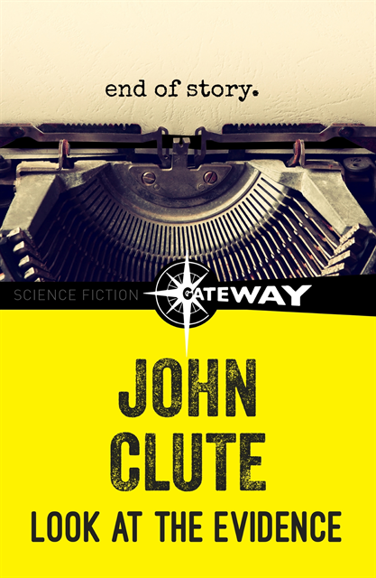 John Clute - Look at the Evidence, E-bok