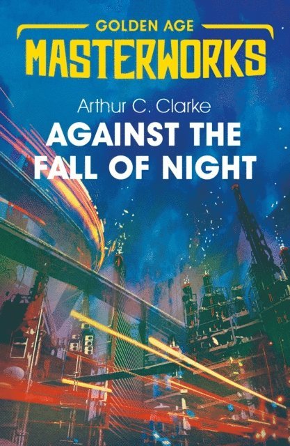 Arthur C. Clarke - Against the Fall of Night, E-bok