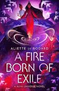De Bodard, A: Fire Born of Exile