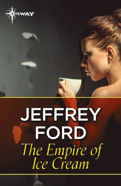 Jeffrey Ford - Empire of Ice Cream, E-bok