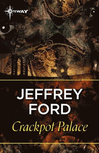 Jeffrey Ford - Crackpot Palace, E-bok