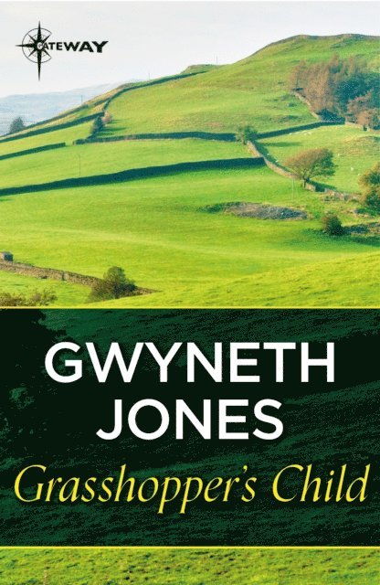 Gwyneth Jones - Grasshopper's Child, E-bok