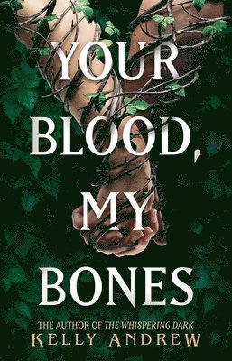 Kelly Andrew - Your Blood, My Bones, Inbunden