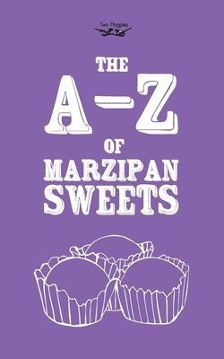 Two Magpies Publishing - A-Z of Marzipan Sweets, Häftad. Tillgänglighet: Lägg i varukorg