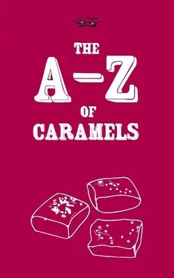 Two Magpies Publishing - A-Z of Caramels, Häftad. Tillgänglighet: Lägg i varukorg