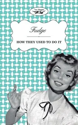 Two Magpies Publishing - Fudge - How They Used To Do It, Inbunden. Tillgänglighet: Lägg i varukorg