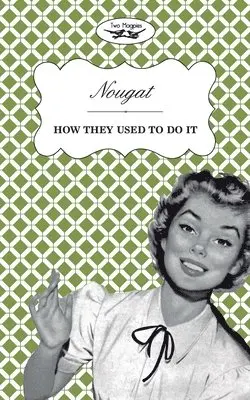 Two Magpies Publishing - Nougat - How They Used To Do It, Inbunden. Tillgänglighet: Lägg i varukorg