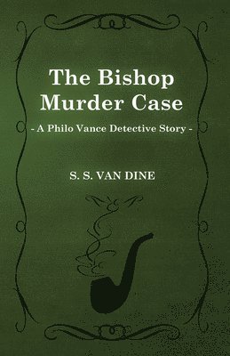 S. S. Van Dine - Bishop Murder Case (A Philo Vance Detective Story), Häftad