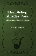 The Bishop Murder Case (A Philo Vance Detective Story)